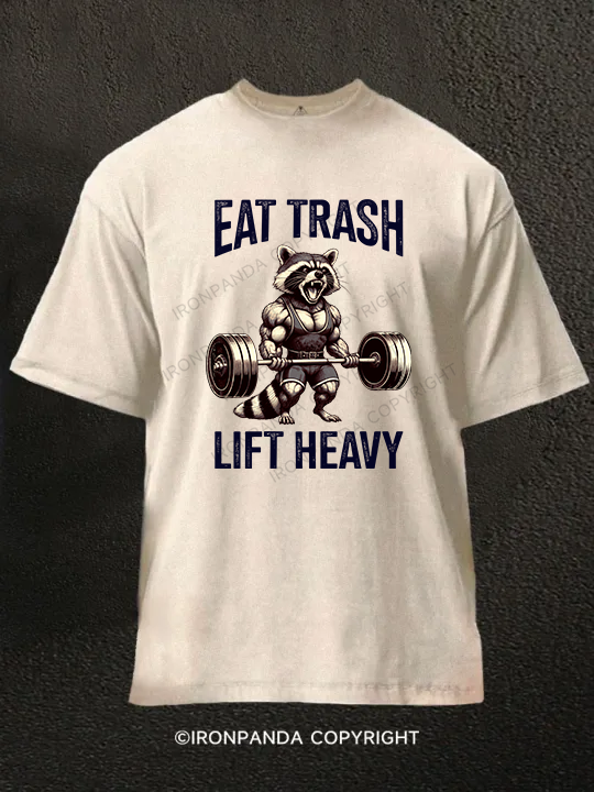 eat trash lift heavy Washed Gym Shirt