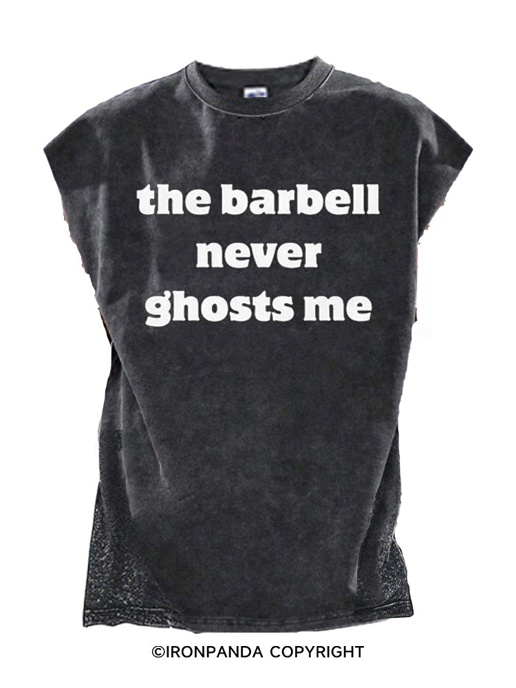 The barbell never ghosts me Cut Off Tank