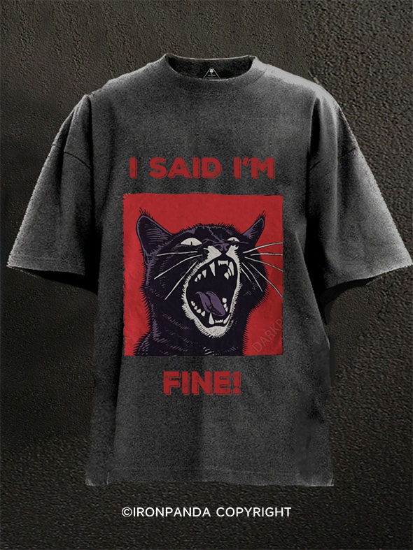 I said I'm fine! Washed Gym Shirt