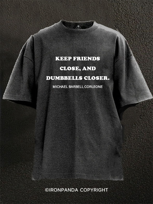 Keep Your Dumbbells Closer Washed Gym Shirt