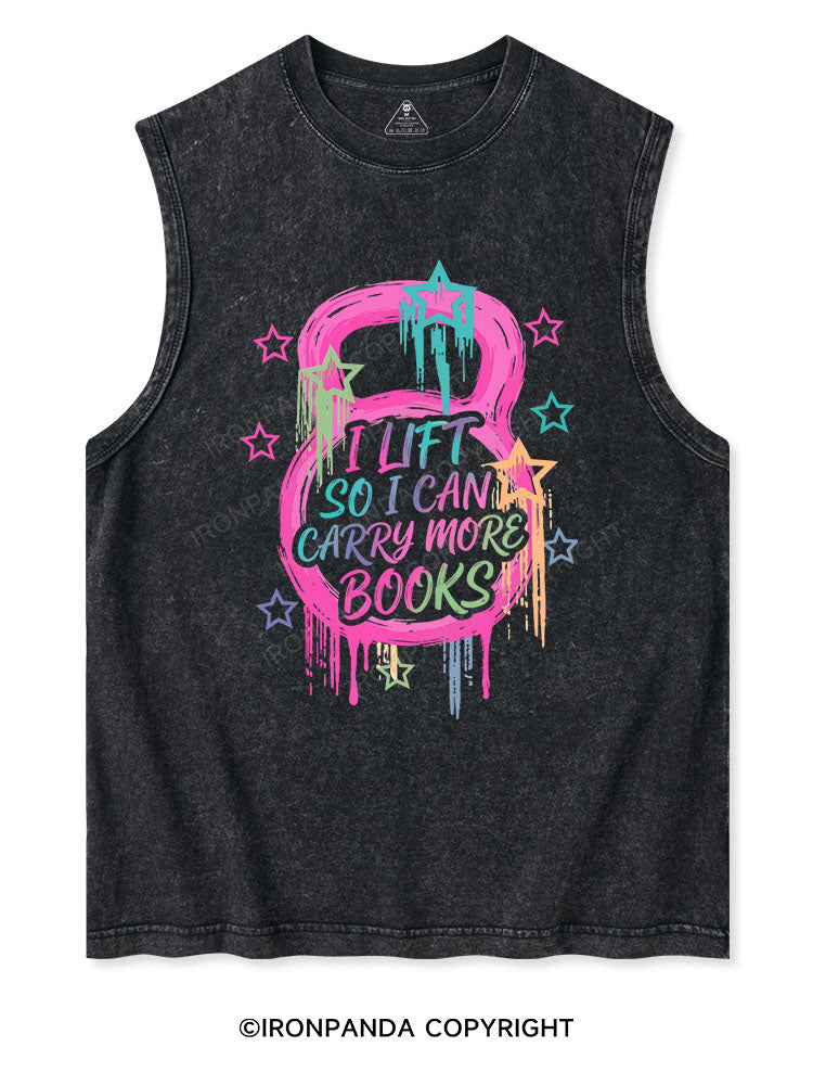 I LIFT SO I CAN CARRY MORE BOOKS Washed Tank