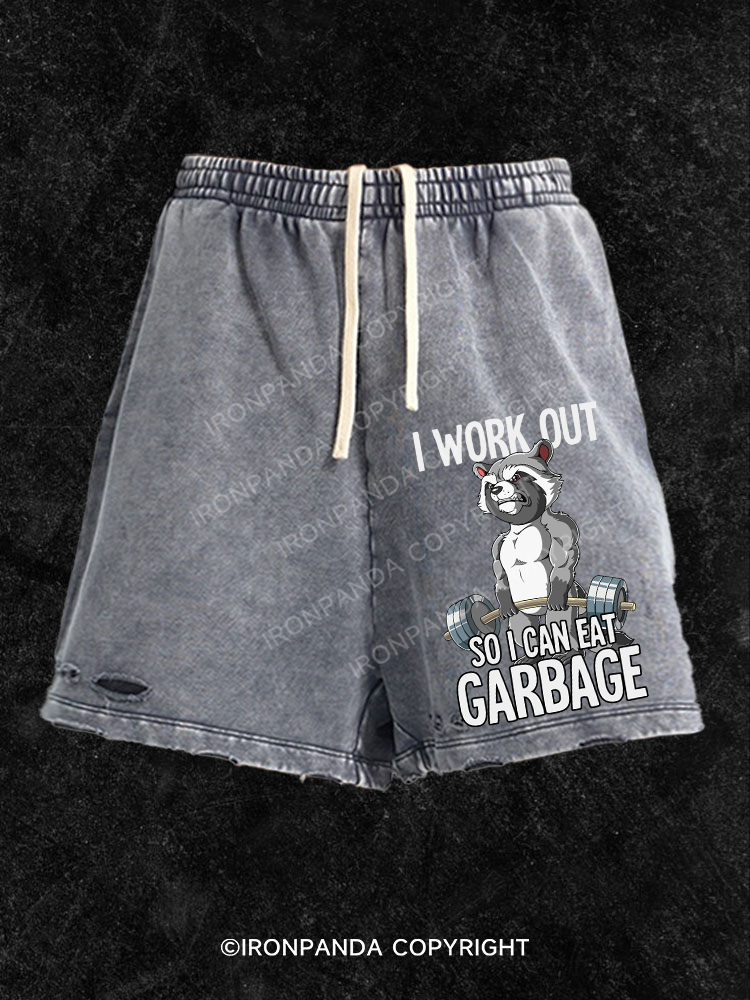 I workout so I can eat garbage Washed Gym Shorts