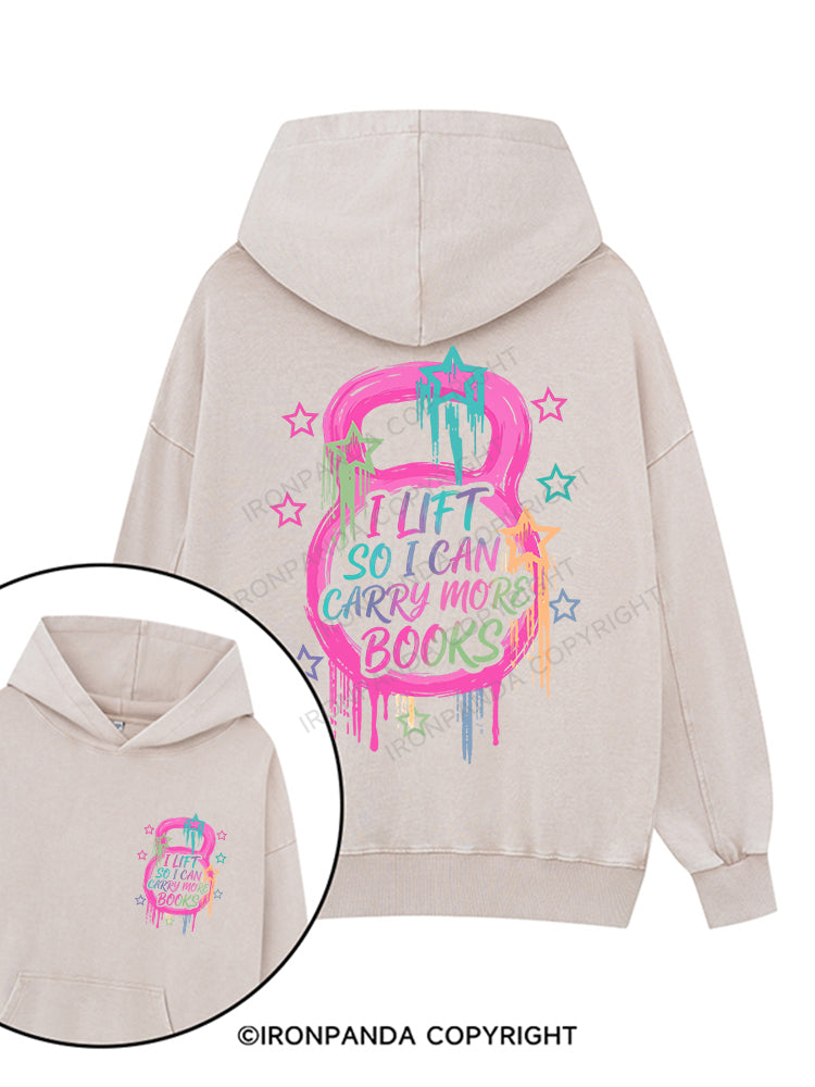 I LIFT SO I CAN CARRY MORE BOOKS Printed Washed Gym Hoodie
