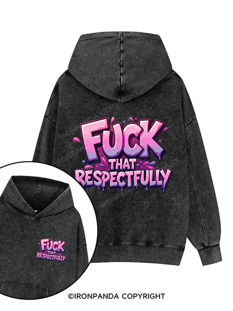FUCK THAT RESPECTFULLY Printed Washed Gym Hoodie