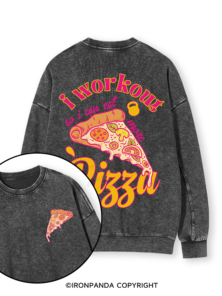 I WORKOUT SO I CAN EAT MORE PIZZA Double-Sided Printed Washed Sweatshirt