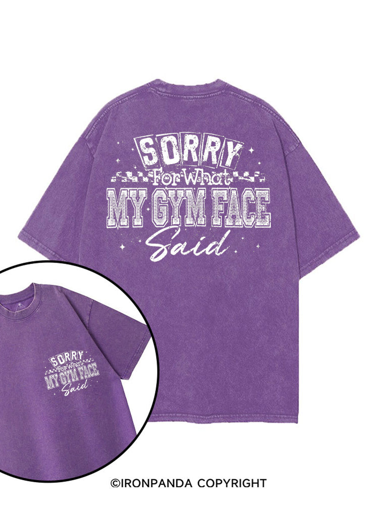 SORRY FOR WHAT MY GYM FACE SAID printed Gym Shirt