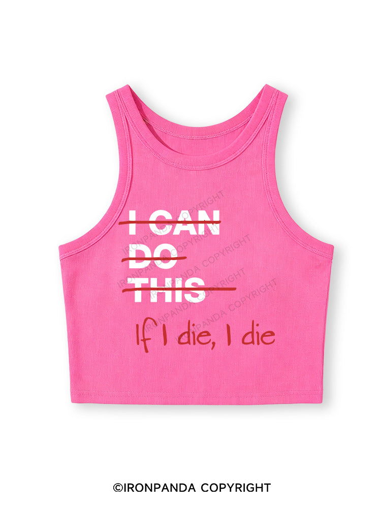 IF I DIE I DIE Fitted Crop Tank Top