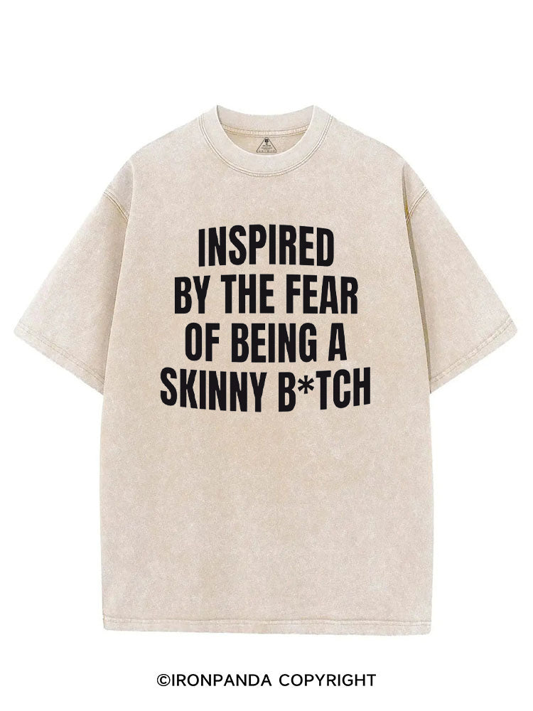 Inspired By The Fear Of Being A Skinny B*tch VINTAGE GYM SHIRT