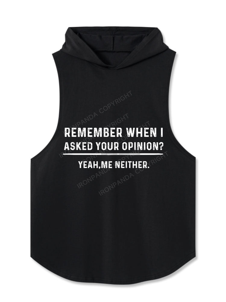 Remember When I Asked Your Opinion Hooded Tank