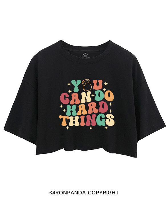 YOU CAN DO HARD THINGS CROP TOPS