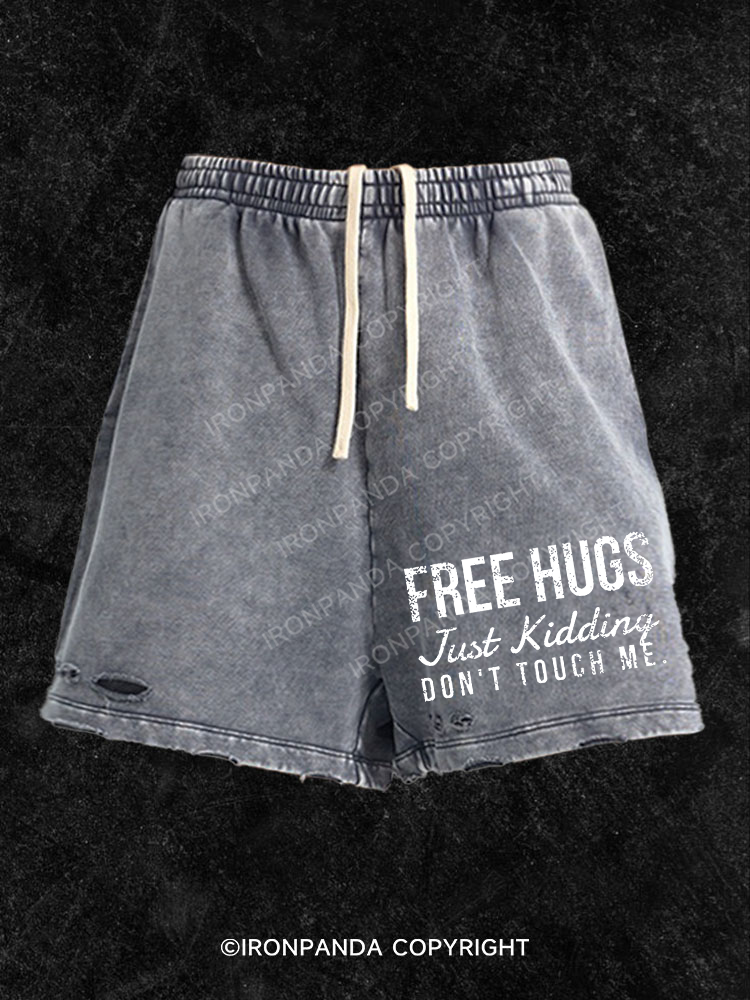 Free Hugs Just Kidding Don't Touch Me  Washed Gym Shorts