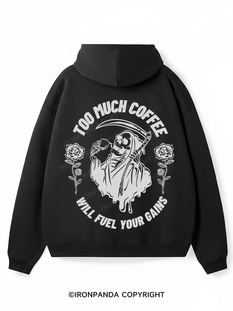 TOO MUCH COFFEE WILL FUEL YOUR GAINS Premium Fleece Gym Hoodie