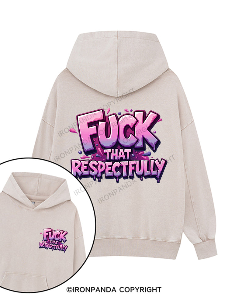 FUCK THAT RESPECTFULLY Printed Washed Gym Hoodie