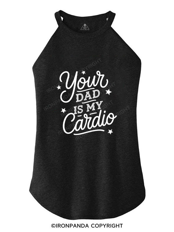 YOUR DAD IS MY CARDIO ROCKER COTTON TANK
