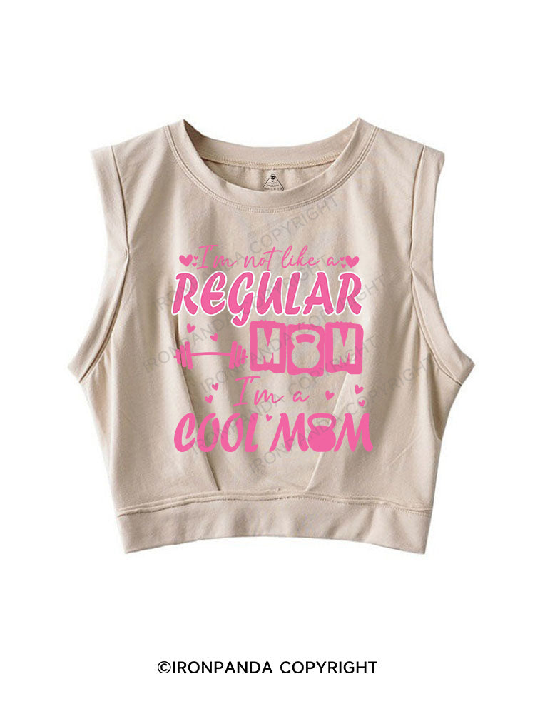 I'm not like a regular mom, I'm a cool mom SLEEVELESS CROP TOPS