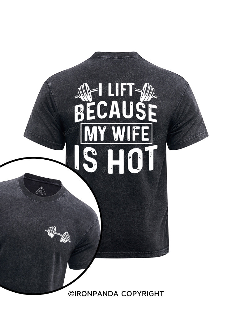 I Lift Because My Wife is Hot printed Washed Gym Shirt