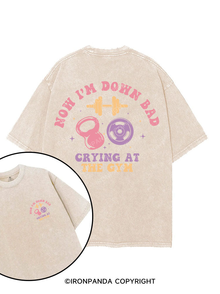 NOW I'M DOWN BAD CRYING AT THE GYM printed Gym Shirt