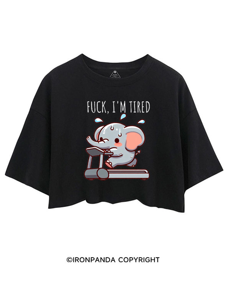 FUCK, I'M TIRED ELEPHANT CROP TOPS