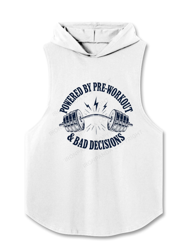 Powered by Pre-Workout & Bad Decisions Hooded Tank