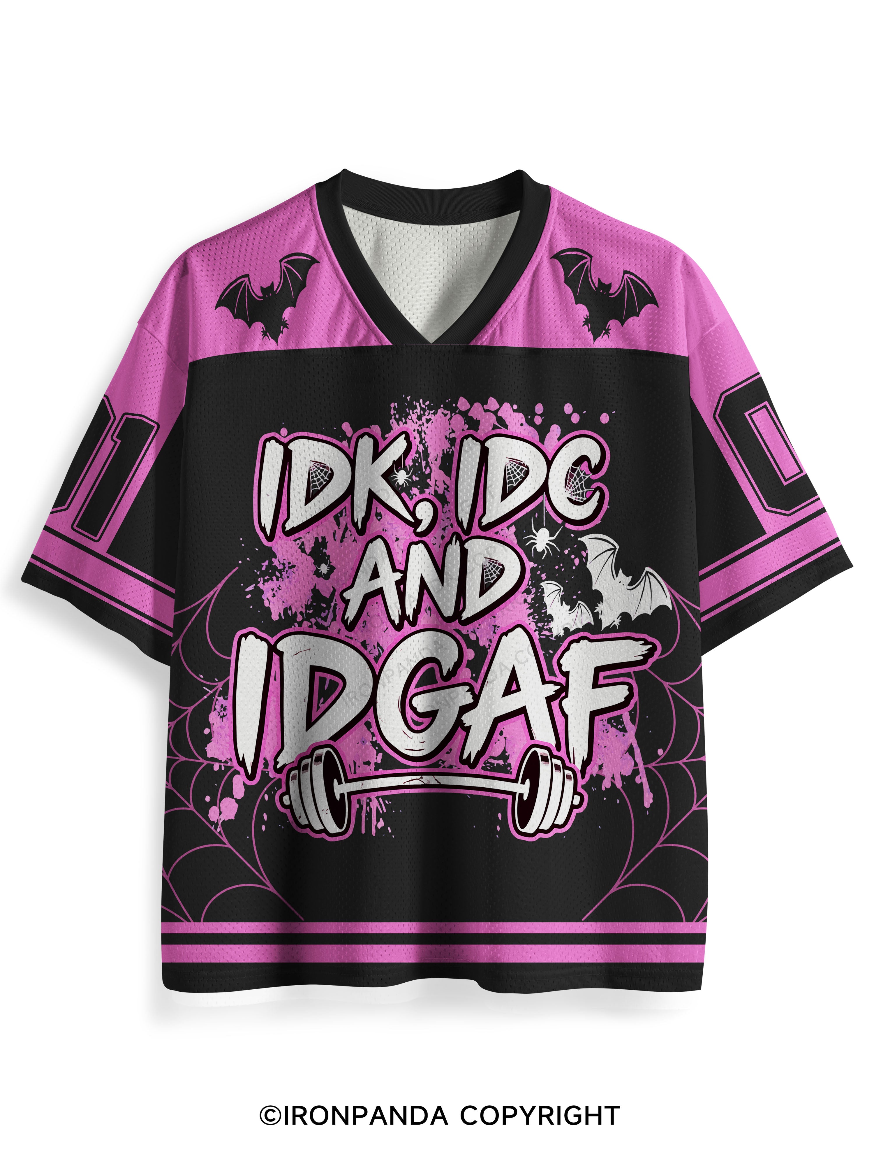 IDK, IDC AND IDGAF Mesh Jersey