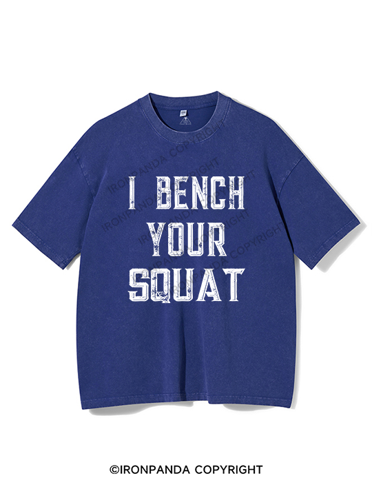 I bench your squat Washed Gym Shirt