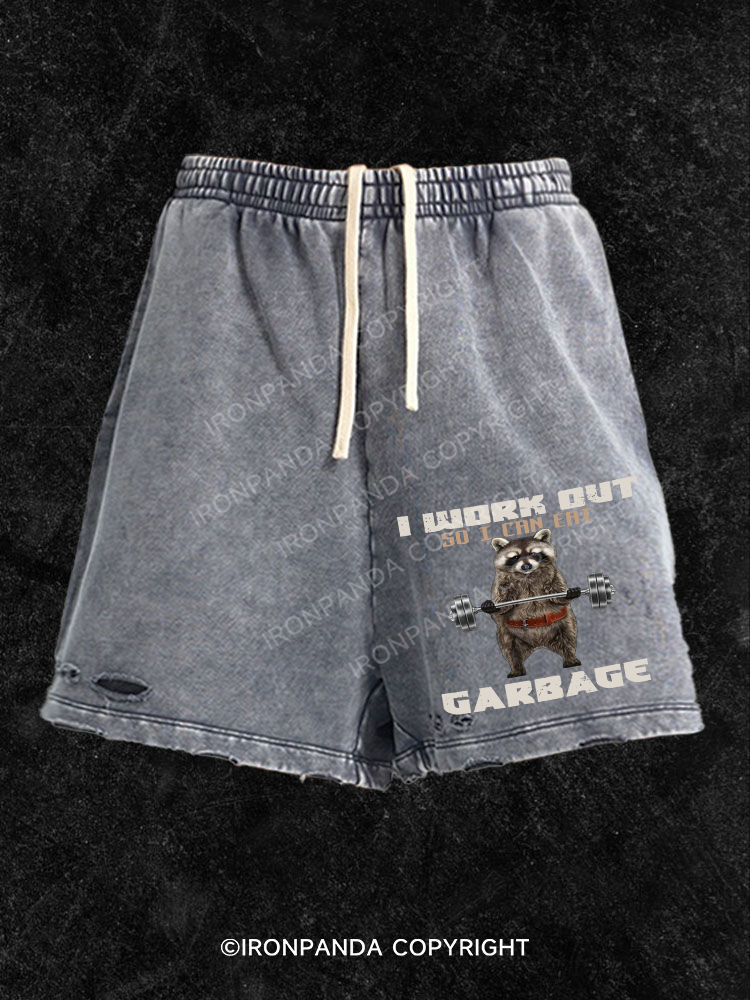 I WORK OUT SO I CAN EAT GARBAGE  Washed Gym Shorts