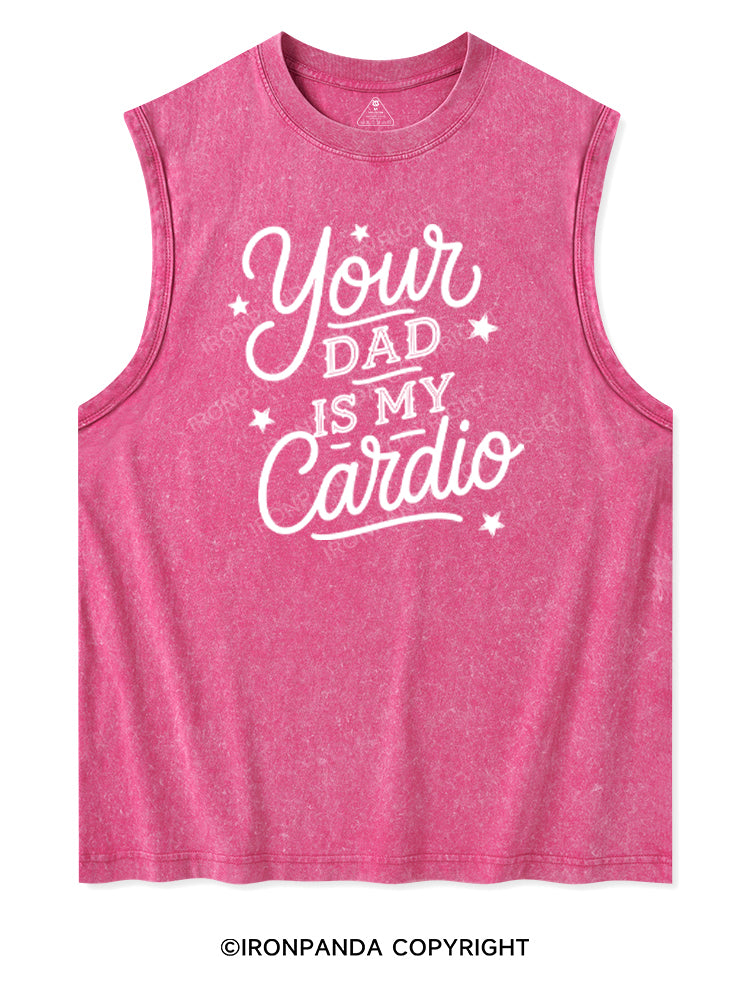 YOUR DAD IS MY CARDIO Washed Tank
