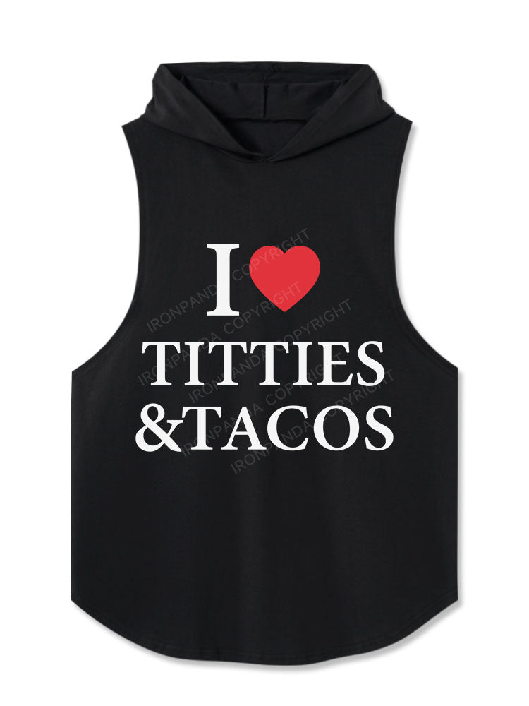 I Love Titties & Tacos Hooded Tank