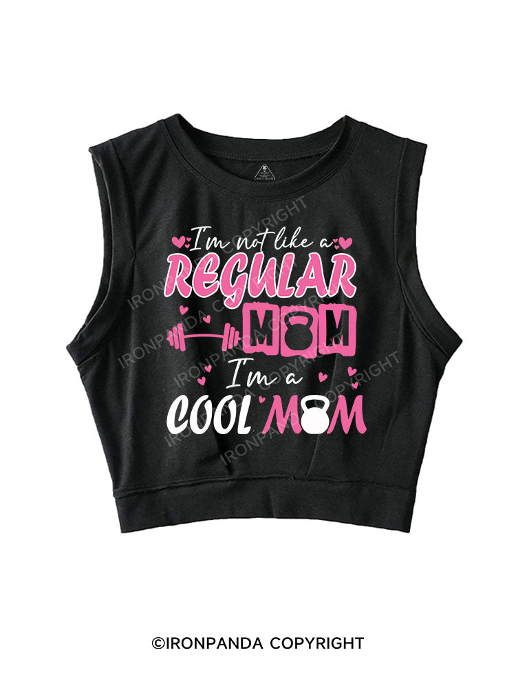 I'm not like a regular mom, I'm a cool mom SLEEVELESS CROP TOPS