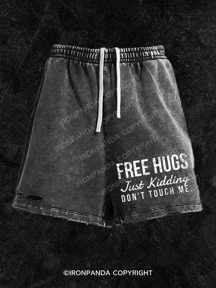 Free Hugs Just Kidding Don't Touch Me  Washed Gym Shorts