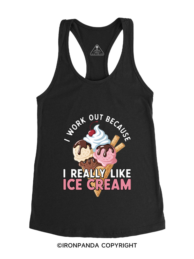 I WORK OUT BECAUSE I REALLY LIKE ICE CREAM Gym Racerback Tank