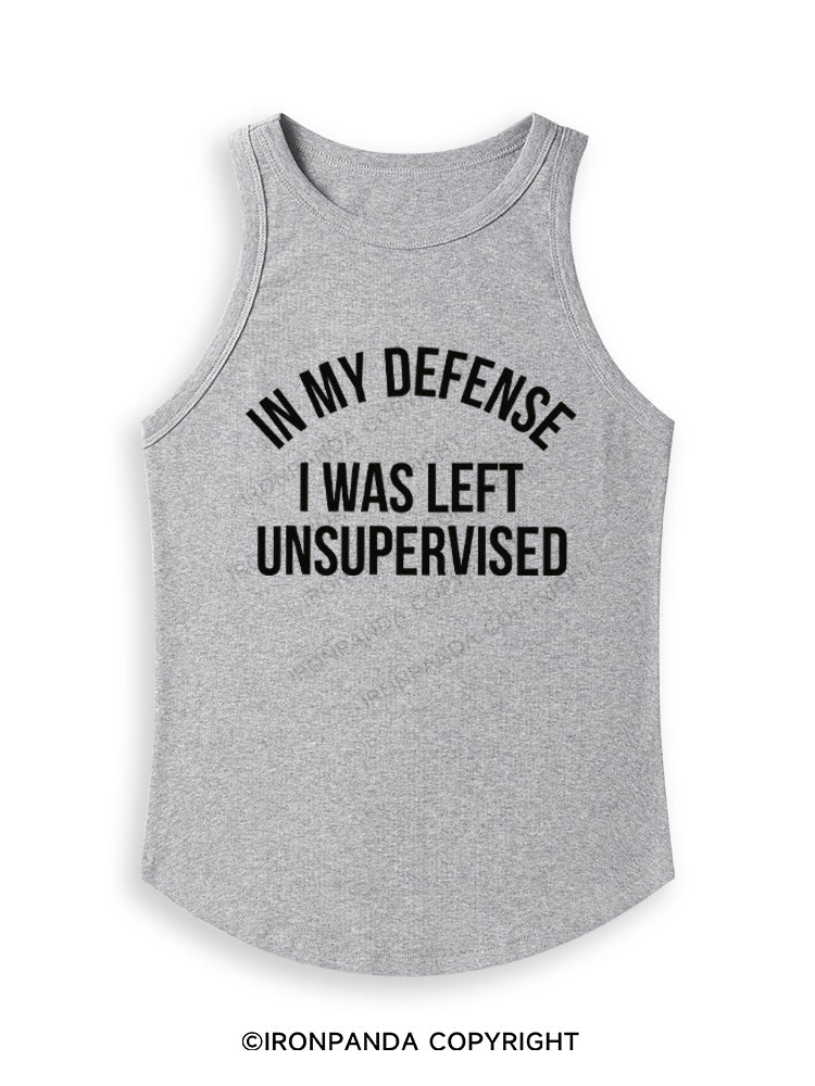 IN MY DEFENSE I WAS LEFT UNSUPERVISED Fitted Tank Top