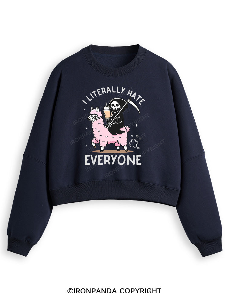 I LITERALLY HATE EVERYONE Fleece Crop Sweatshirt