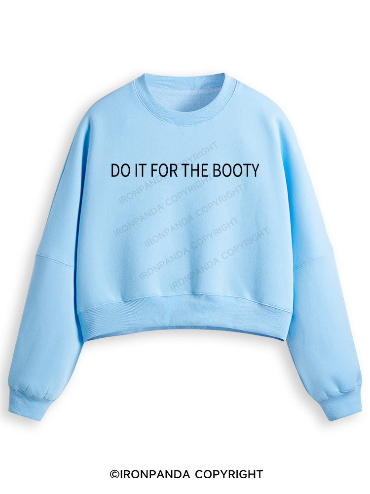 DO IT FOR THE BOOTY Fleece Crop Sweatshirt