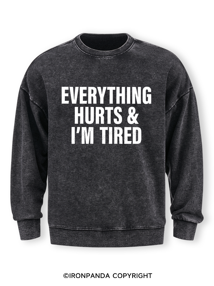 everything hurts and I'm tired Washed Sweatshirt