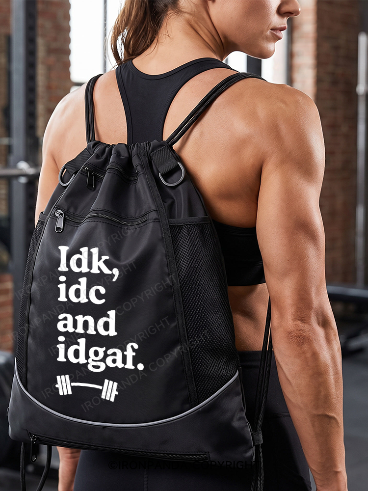 IDK, IDC AND IDGAF Gym Drawstring Bag