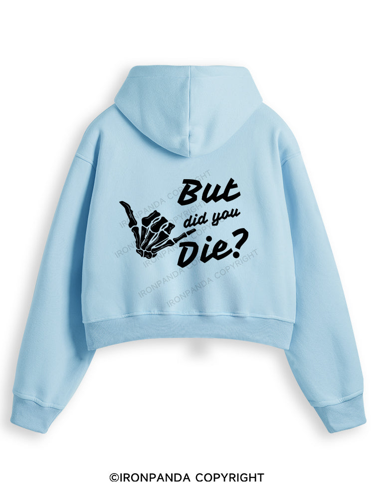 BUT DID YOU DIE Fleece Crop Zip Up Hoodie