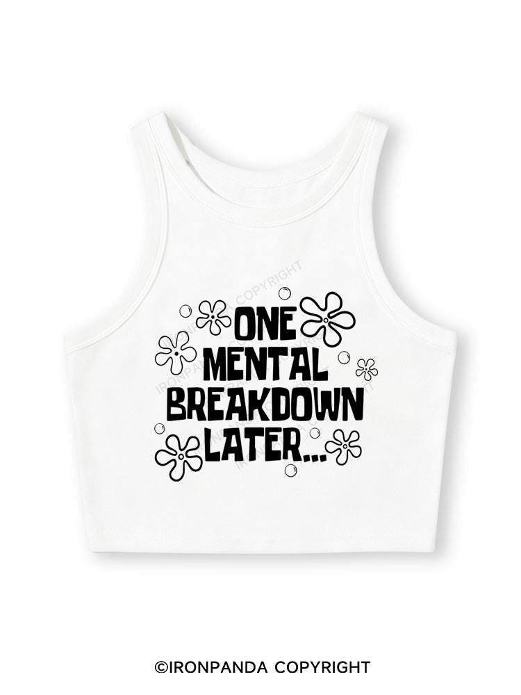 ONE MENTAL BREAKDOWN LATER Fitted Crop Tank Top