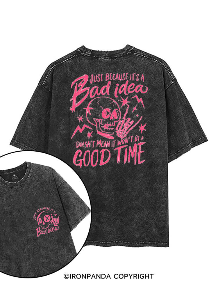 JUST BECAUSE IT'S A BAD IDEA DOESN'T MEAN IT WON'T BE A GOOD TIME printed Gym Shirt