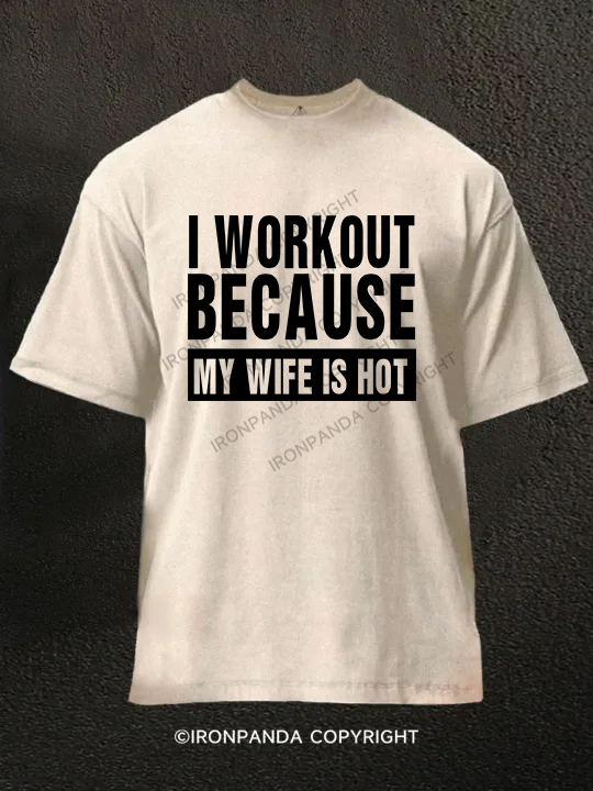 I Workout Because My Girlfriend is Hot Washed Gym Shirt