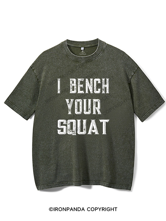 I bench your squat Washed Gym Shirt