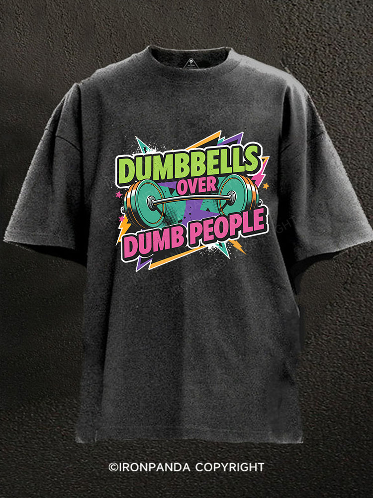 Dumbbells over dumb people Washed Gym Shirt