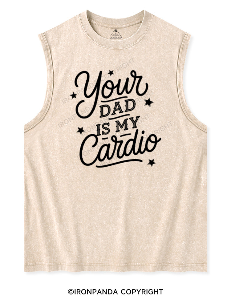 YOUR DAD IS MY CARDIO Washed Tank