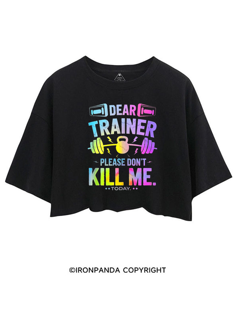 DEAR TRAINER PLEASE DON'T KILL ME.TODAY CROP TOPS