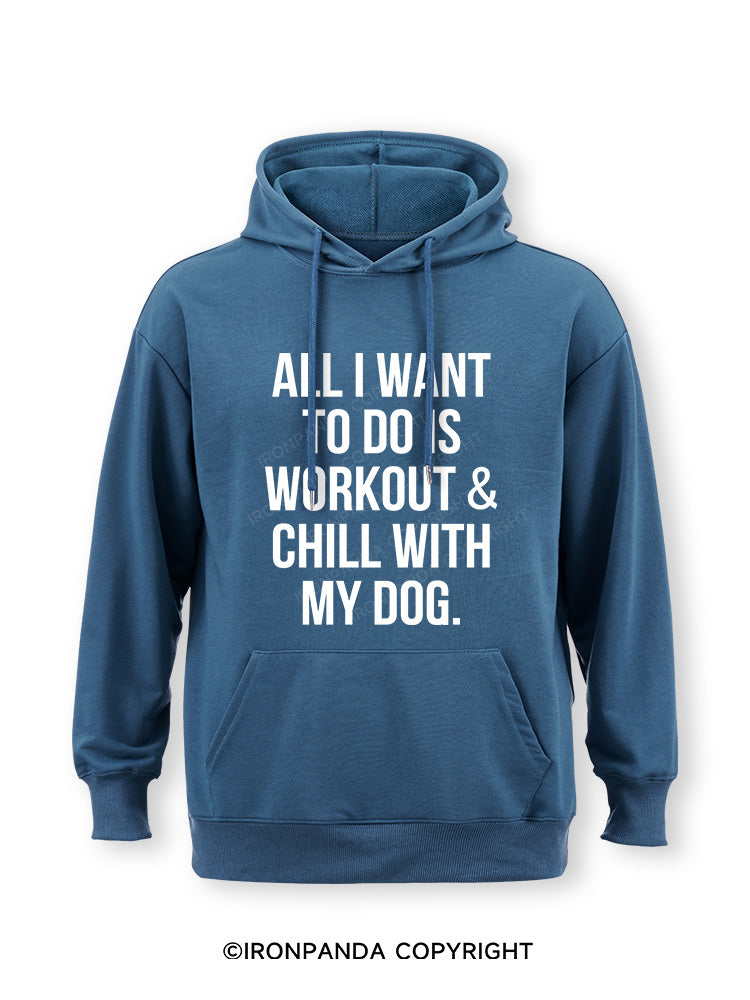 All I Want To Do Is Workout & Chill With My Dog Classic Gym Hoodie