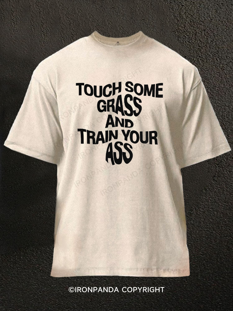 TOUCH SOME GRASS AND TRAIN YOUR ASS Washed Gym Shirt