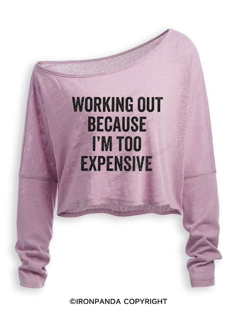 WORKING OUT BECAUSE I'M TOO EXPENSIVE Off Shoulder Long Sleeve Crop Top