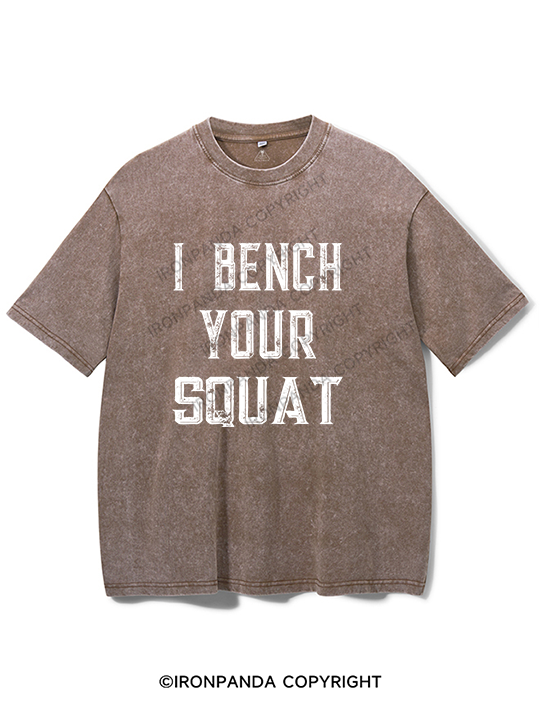 I bench your squat Washed Gym Shirt