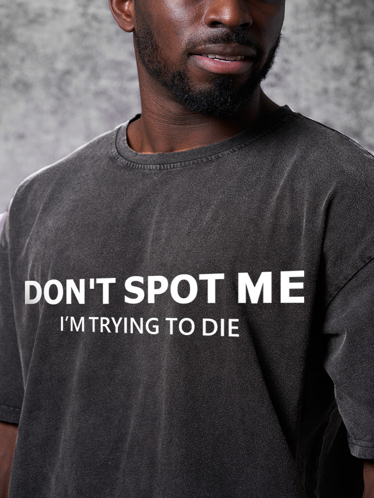 Don't spot me Washed Gym Shirt