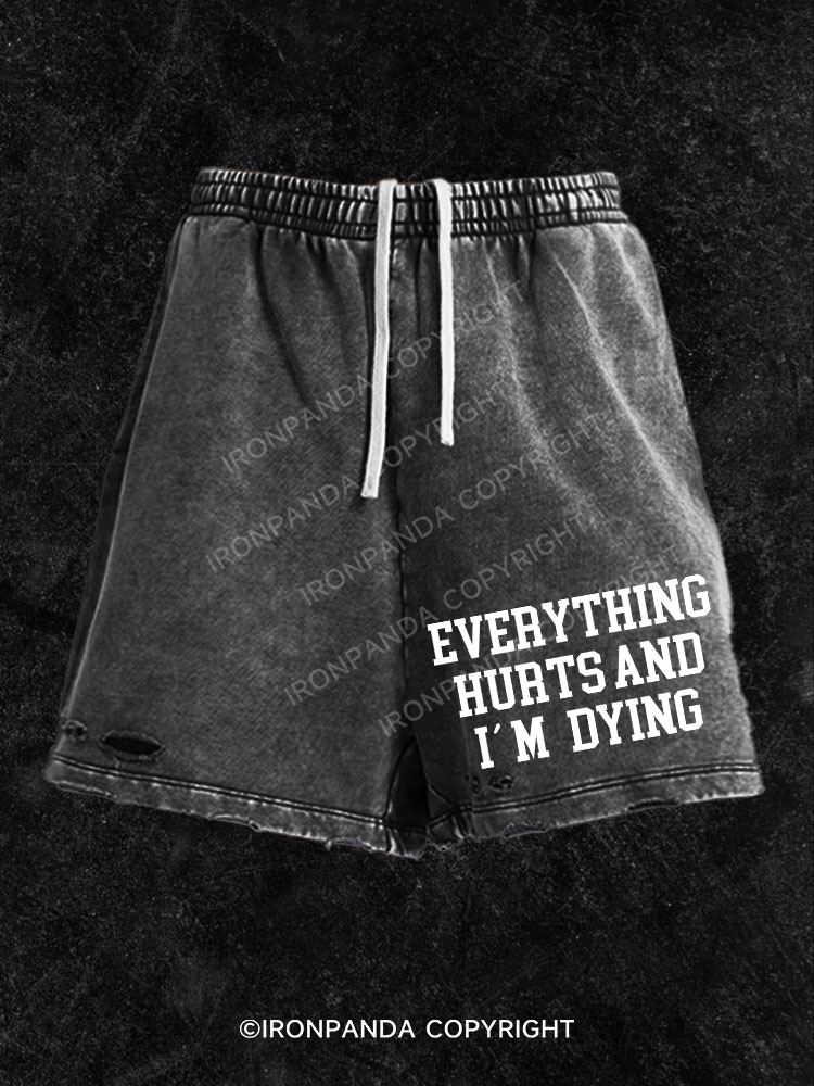 Everything hurts and I'm dying Washed Gym Shorts